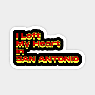 I Left My Heart in San Antonio Magnet