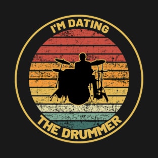 I'M DATING THE DRUMMER T-Shirt