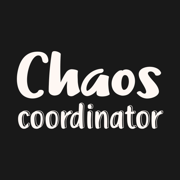 Chaos Coordinator by Foxxy Merch