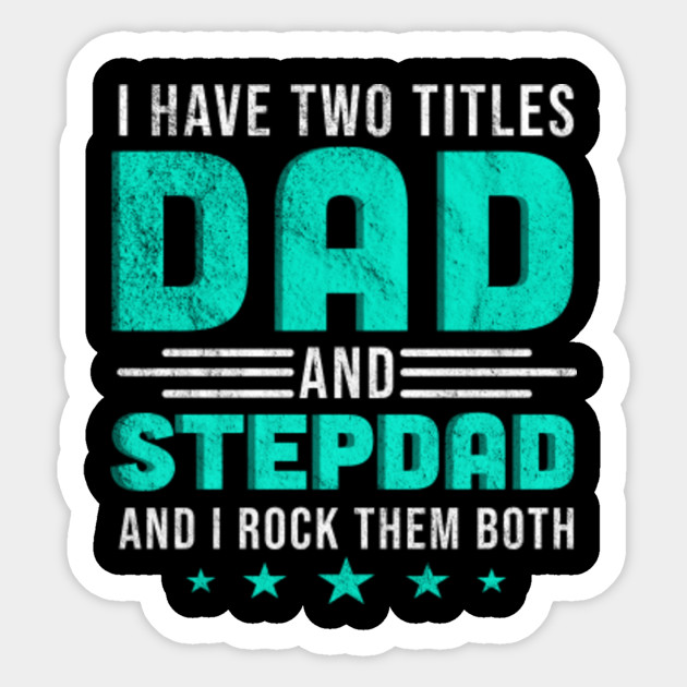 Fathers Day Gift Two Titles Dad And Step Dad Merch Fathers Day