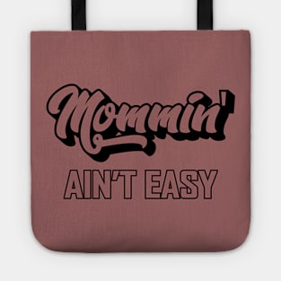 Mommin' Ain't Easy Tote