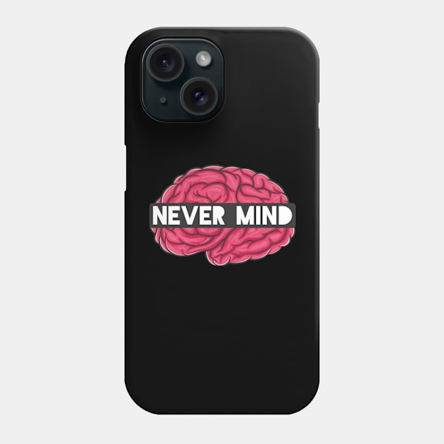 Never Mind Phone Case by TambuStore