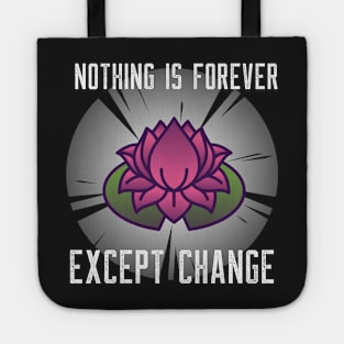 Nothing is forever except change Tote