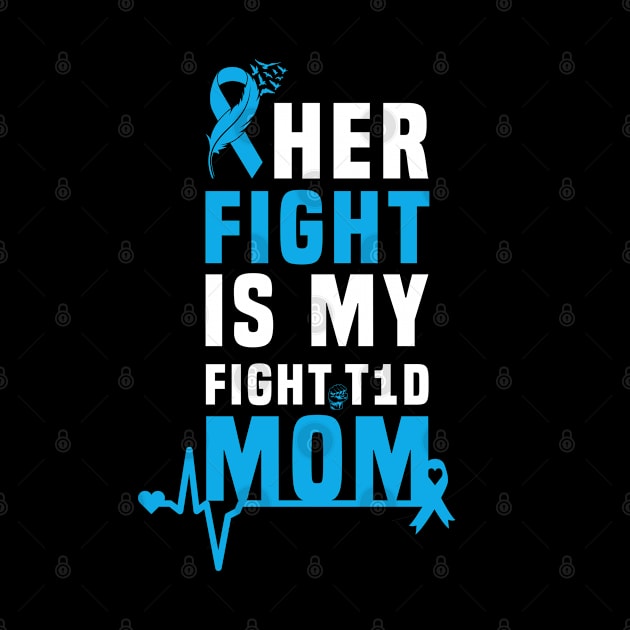 Her Fight Is My Fight T1D Mom Type 1 Diabetes Awareness by Hiyokay