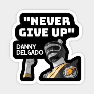 NEVER GIVE UP - DANNY DELGADO Magnet