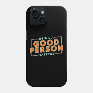 Being a good person matters, tolerance design Phone Case