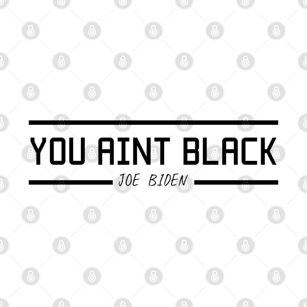 you aint black by Crazy Shirts For All