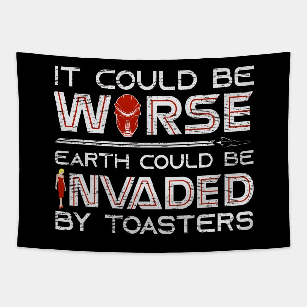 It Could Be Worse Earth Could be Invaded by Toasters Tapestry by DeepSpaceDives