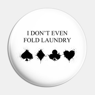 I Don't Even Fold Laundry Pin