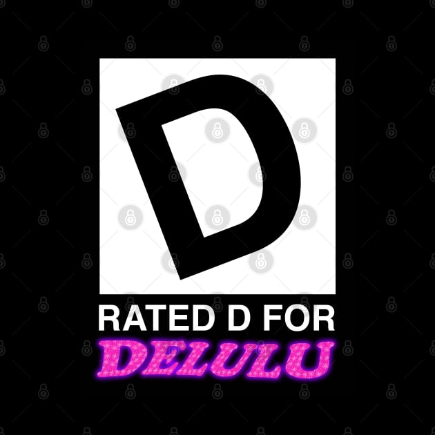 Rated D For Delulu Meme by swankyswamprat
