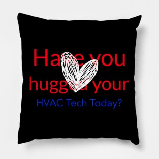 Have you hugged your HVAC tech today - Heart Pillow