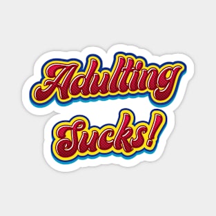 Adulting Sucks - Funny Quote Magnet