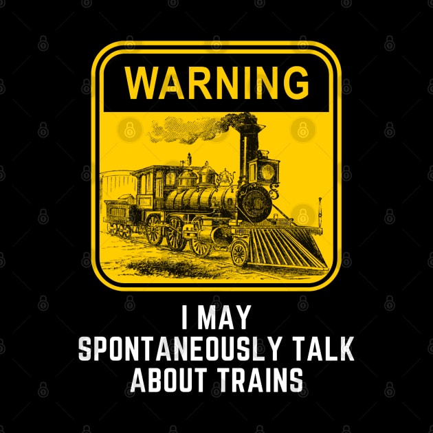 Warning May Spontaneously Start Talk About Trains by Hunter_c4 "Click here to uncover more designs"