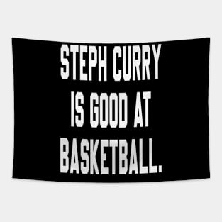 Steph Curry Is Good At Basketball Tapestry