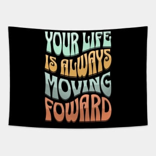 Life Is Moving Forward Tapestry