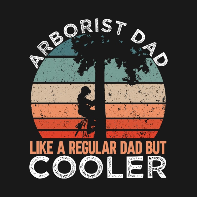 Arborist Dad by TK Store