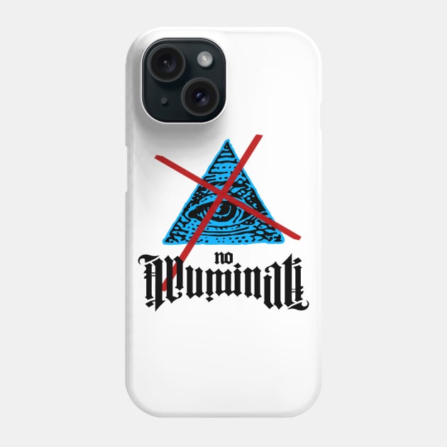 No Illuminati Phone Case by EsotericExposal