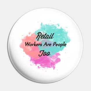 Retail Workers Are People 2 Pin