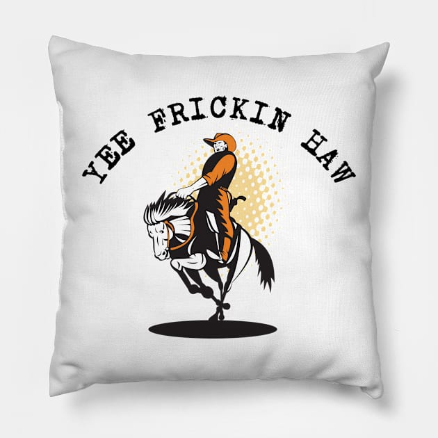 Yee Freakin' Haw! Pillow by Wild West Extravaganza