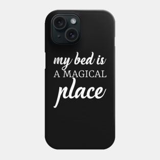 My bed is a magical place Phone Case