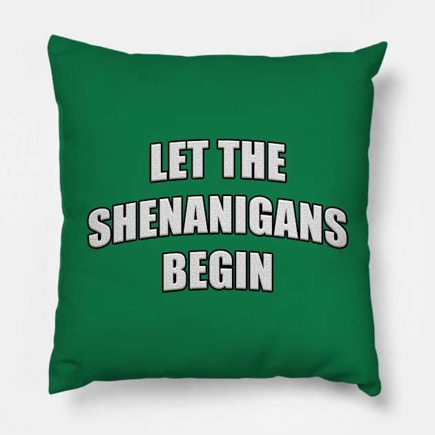 Let the Shenanigans Begin White Letters Pillow by RoserinArt
