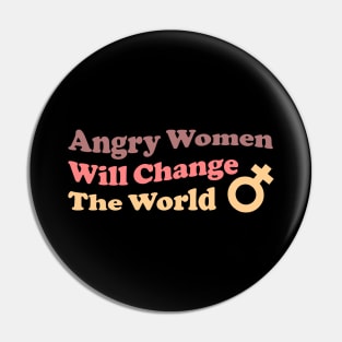 Angry Women Will Change The World Pin