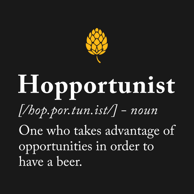 Discover Hopportunist - Beer Sayings - T-Shirt