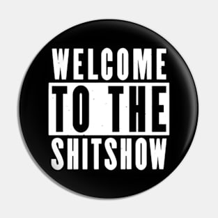 Welcome to the shitshow Pin