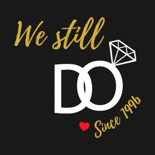 We Still Do Since 1996 T-Shirt