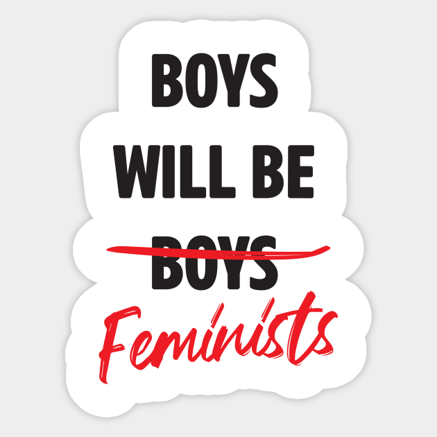 Boys will be feminists - Feminist - Sticker