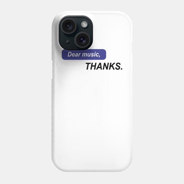 Dear music, THANKS Phone Case by QUENSLEY SHOP