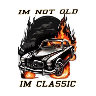 IM NOT OLD IM CLASSIC T-Shirt