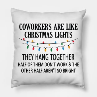 Coworkers Are Like Christmas Lights Pillow