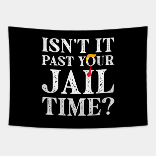 Isn’t-It-Past-Your-Jail-Time Tapestry