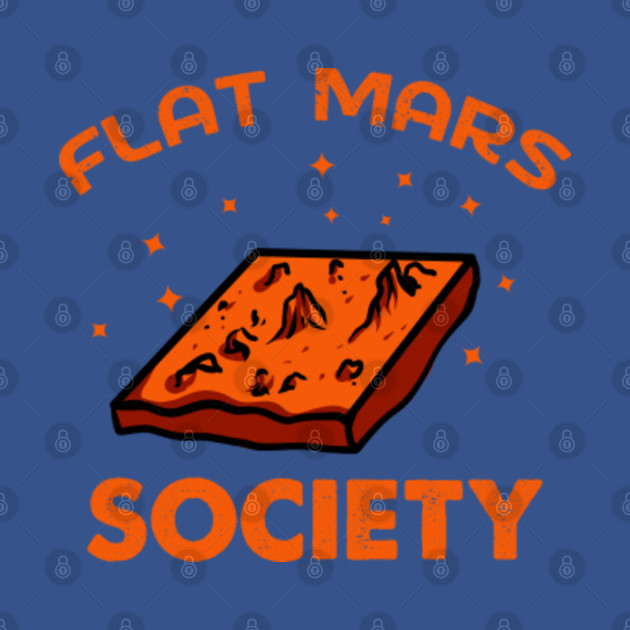 Disover Flat Mars Society - Flat Mars Society - T-Shirt