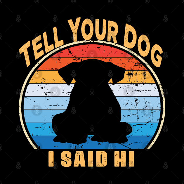 Tell Your Dog I Said Hi by raeex