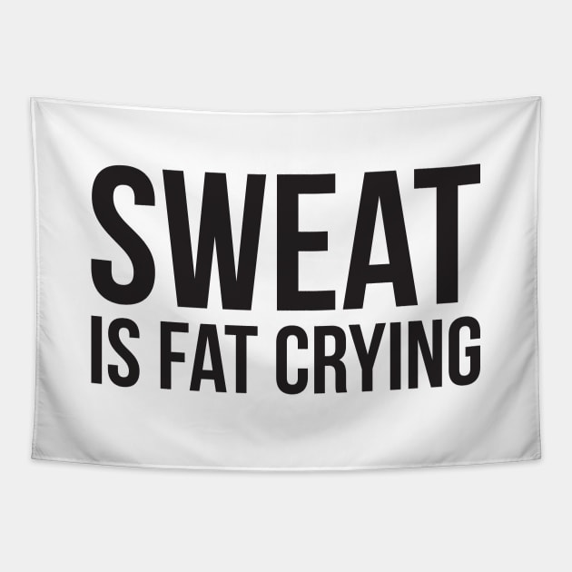 Sweat is fat crying funny gym Tapestry by RedYolk