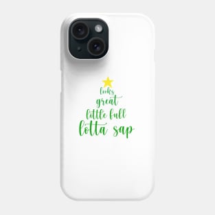 Little Full, Lotta Sap Christmas Tree Phone Case