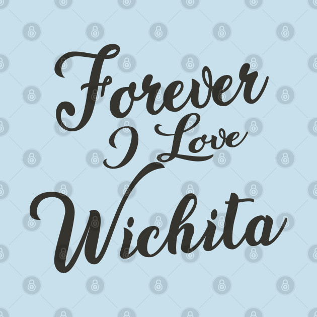 Discover Forever i love Wichita - Wichita Ks - T-Shirt