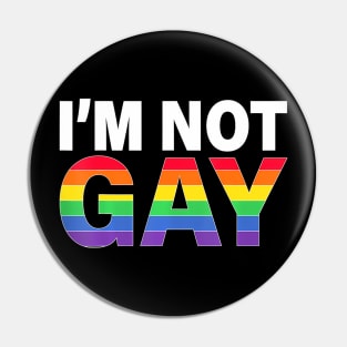 LGBT  I'm Not Gay Pin