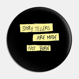 Storytellers are Made Not Born Pin