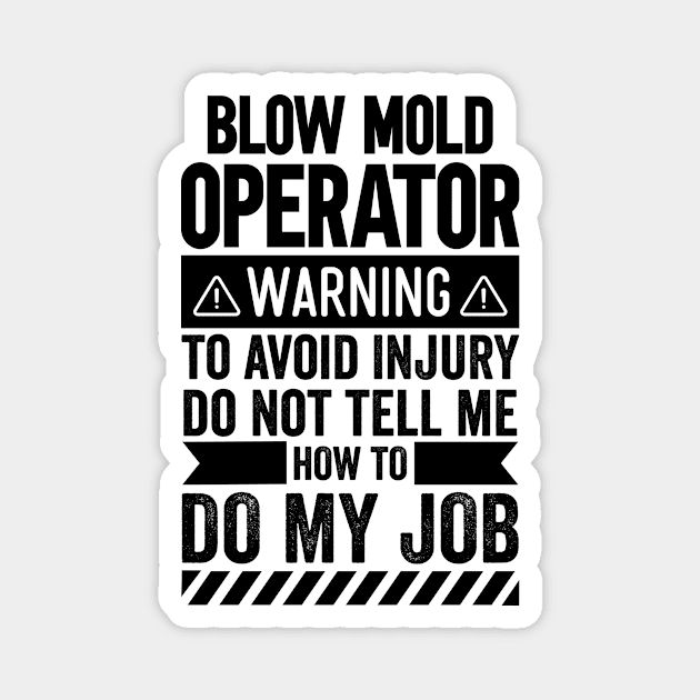 Blow Mold Operator Warning Magnet by Stay Weird