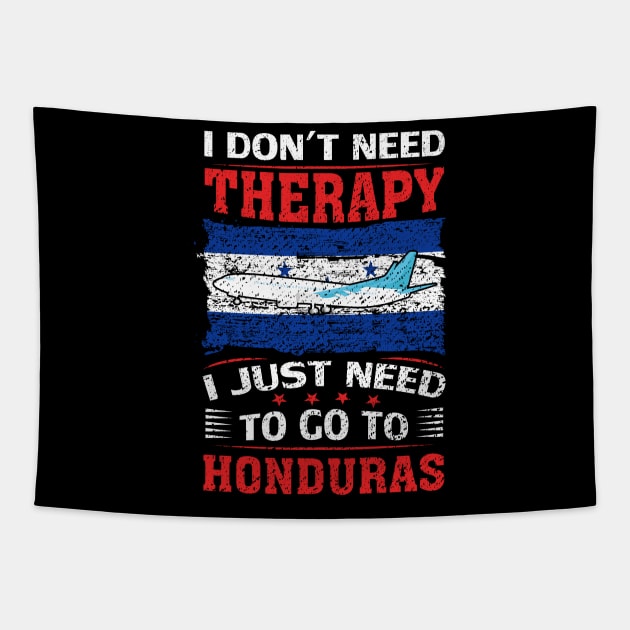 I Don't Need Therapy I Just Need To Go To Honduras Tapestry by silvercoin