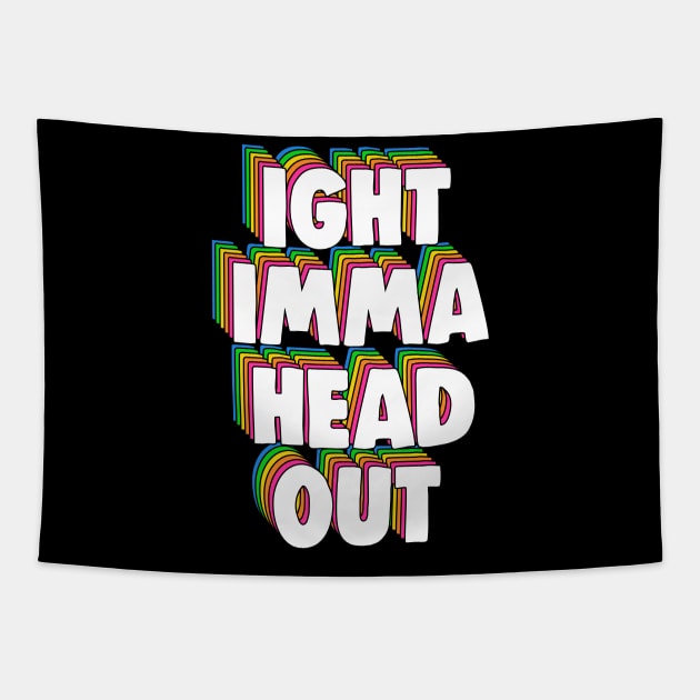 Ight Imma Head Out Meme Tapestry by Barnyardy