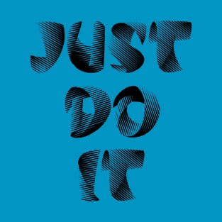 Just do it quotes T-Shirt