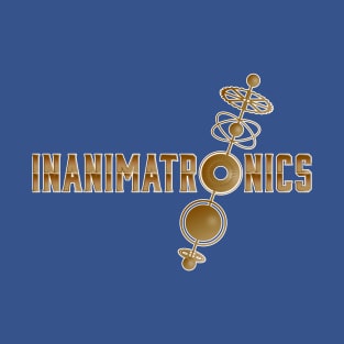 Inanimatronics T-Shirt