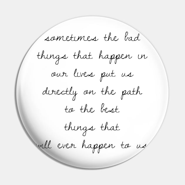 Sometimes the bad things that happen in our lives put us on the path to the best things that will ever happen to us Pin by GMAT