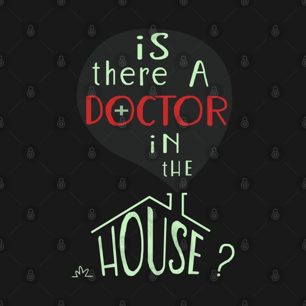 Is there a doctor in the house? by Art Rod