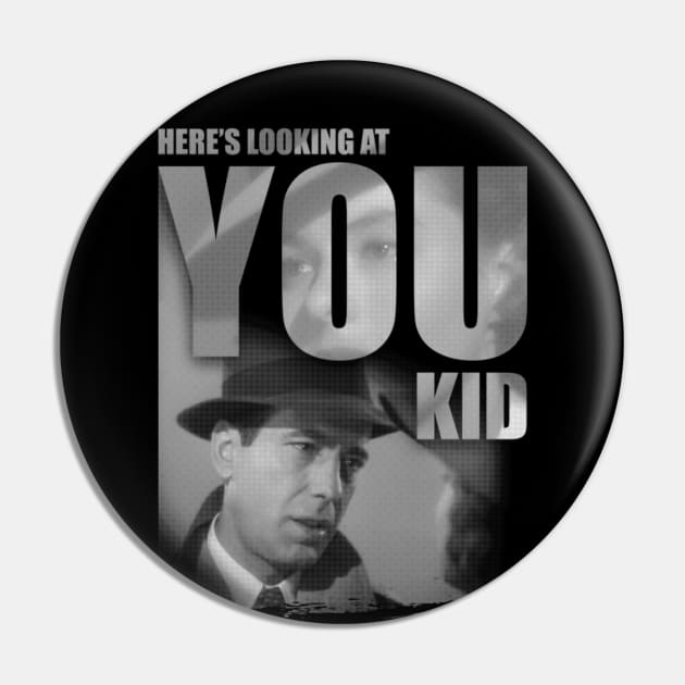 Here's Looking At You, Kid Pin by kostjuk