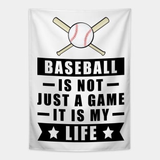 Baseball Is Not Just A Game, It Is My Life Tapestry